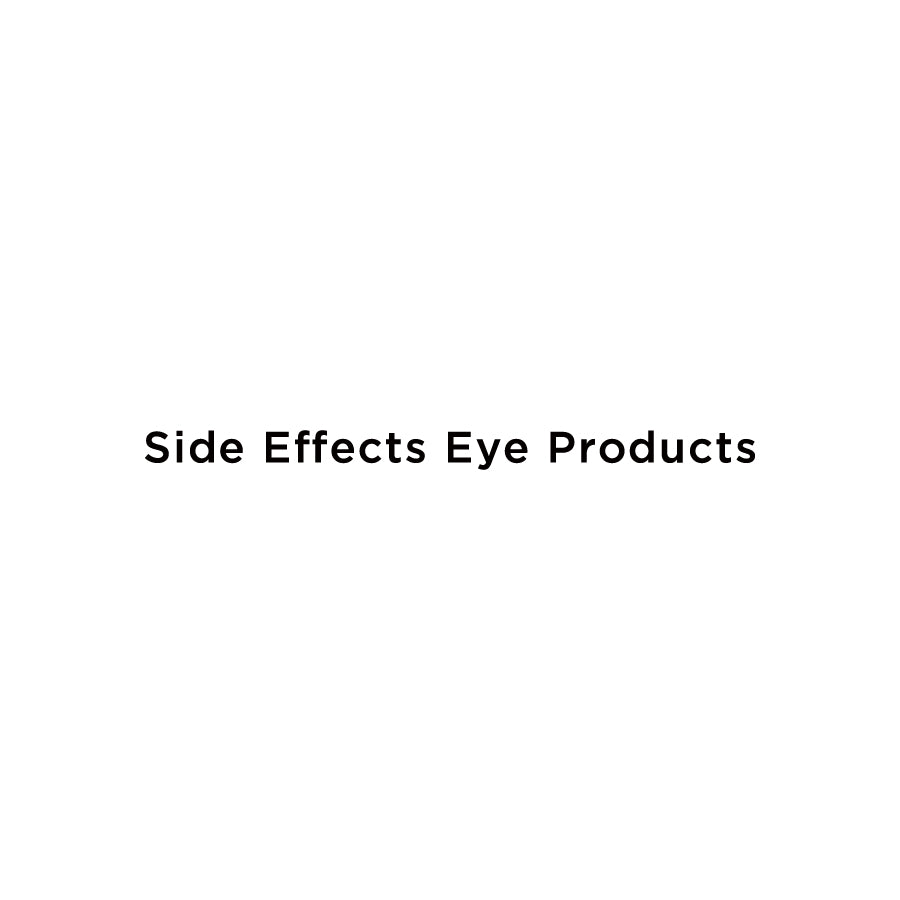 SIDE EFFECTS EYE PRODUCTS