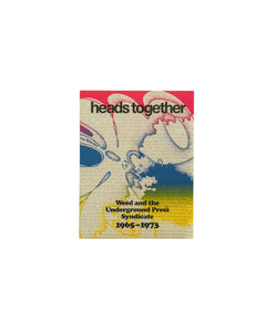 HEADS TOGETHER. WEED AND THE UNDER GRONUD PRESS SYNDICATE 1965-1973 ［FIRST EDITION］