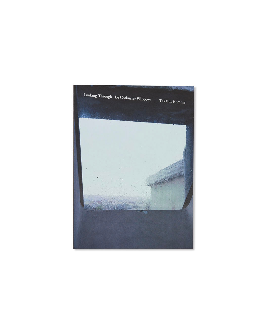 [TAKASHI HOMMA] LOOKING THROUGH - LE CORBUSIER WINDOWS by Takashi Homma