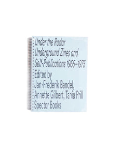 【Spector Books】UNDER THE RADAR-UNDERGROUND ZINES AND SELF-PUBLICATIONS 1965-1975